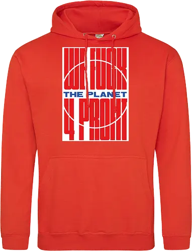 WE FUCK THE PLANET 4 MONEY