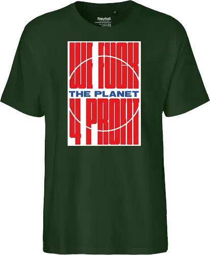 WE FUCK THE PLANET 4 MONEY