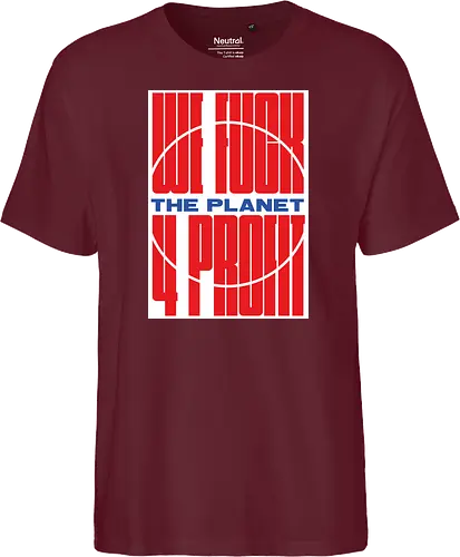 WE FUCK THE PLANET 4 MONEY