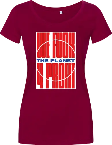 WE FUCK THE PLANET 4 MONEY