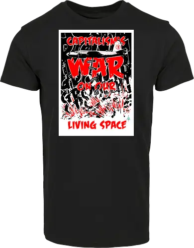 Capitalism's war on our living space