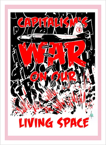 Capitalism's war on our living space