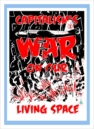 Capitalism's war on our living space