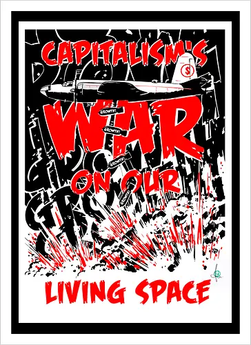 Capitalism's war on our living space