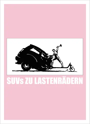 SUVs zu Lastenrädern - Frontaufdruck