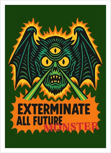  Exterminate All Future Monster