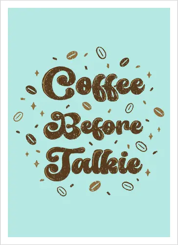 Coffee Before Talkie