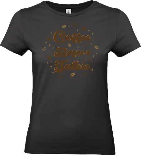 Coffee Before Talkie - coffee before talkie, coffee, coffee lover, caffeine, morning, breakfast, vintage, cute, kawaii, funny, humor, addict, text art, brown, xmorfina - Standard T-Shirt (Women)