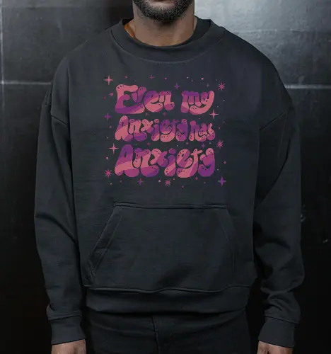 Even my Anxiety has Anxiety