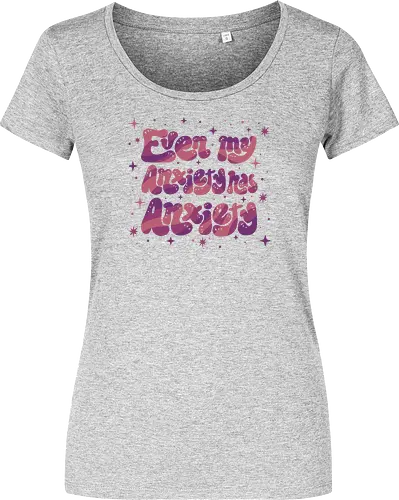 Even my Anxiety has Anxiety
