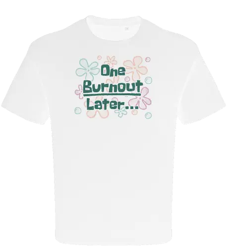 One Burnout Later