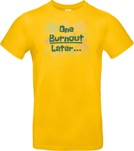 One Burnout Later