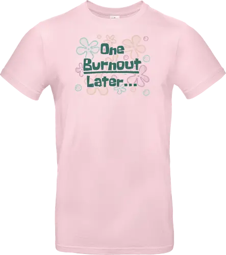 One Burnout Later