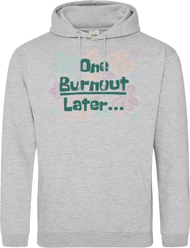 One Burnout Later