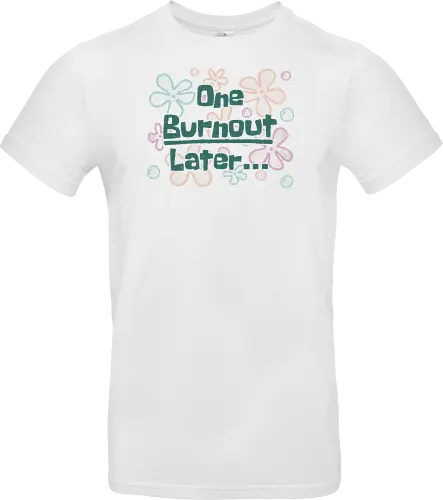 One Burnout Later