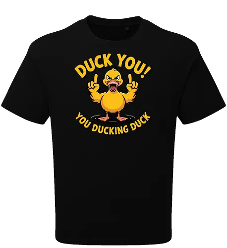 Duck You! You ducking duck 