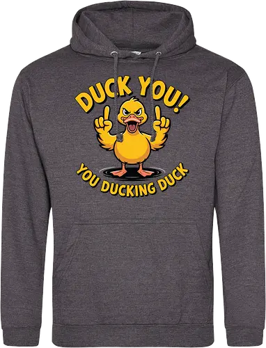 Duck You! You ducking duck 