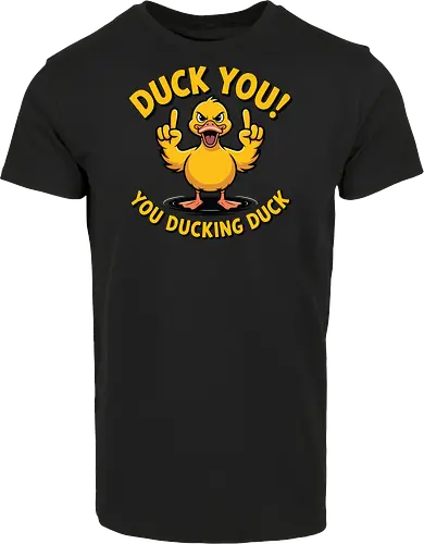Duck You! You ducking duck 
