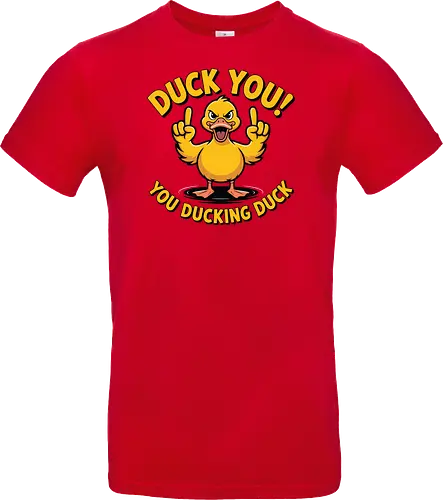Duck You! You ducking duck 