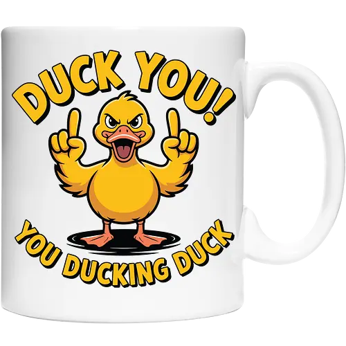 Duck You! You ducking duck 