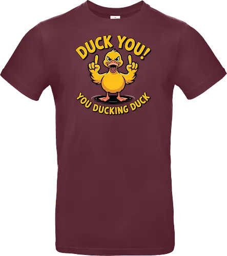 Duck You! You ducking duck 
