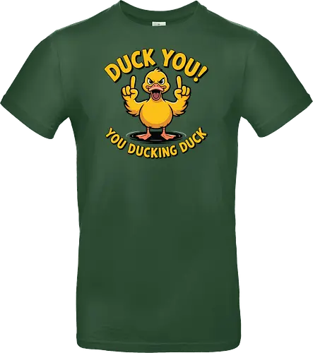 Duck You! You ducking duck 