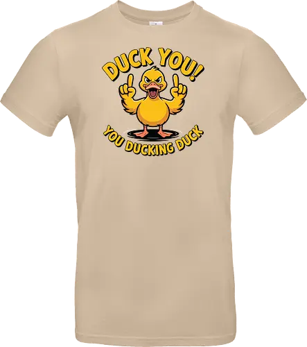 Duck You! You ducking duck 