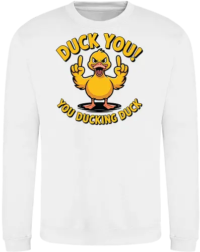 Duck You! You ducking duck 