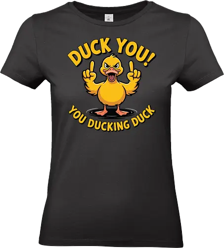 Duck You! You ducking duck 