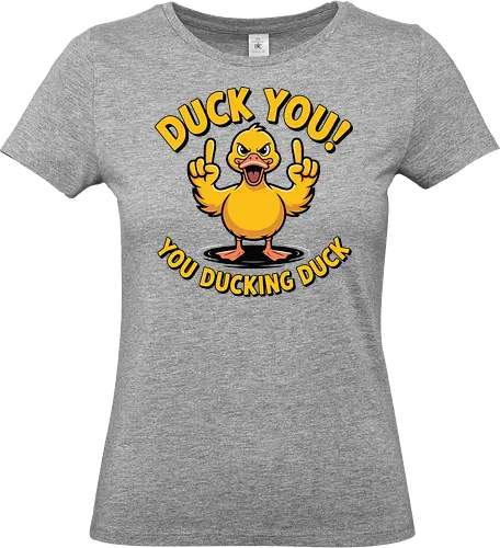 Duck You! You ducking duck 