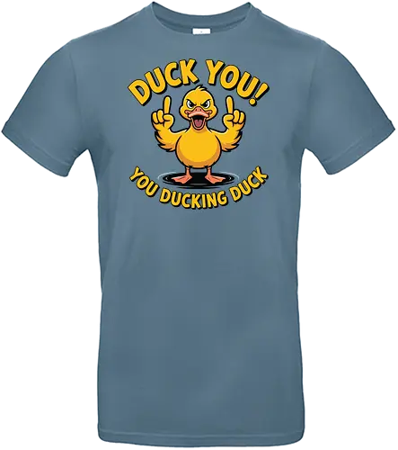 Duck You! You ducking duck 