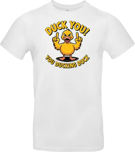 Duck You! You ducking duck 