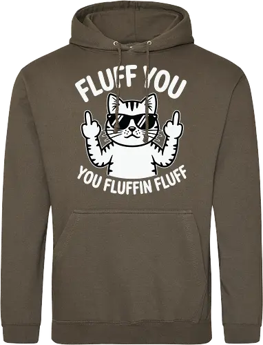 Fluff you. You fluffin fluff