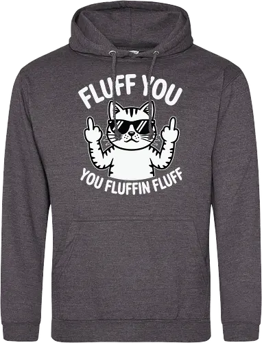 Fluff you. You fluffin fluff