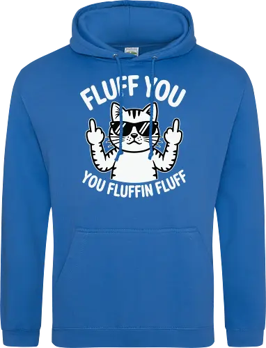 Fluff you. You fluffin fluff