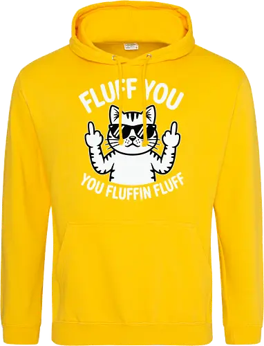 Fluff you. You fluffin fluff