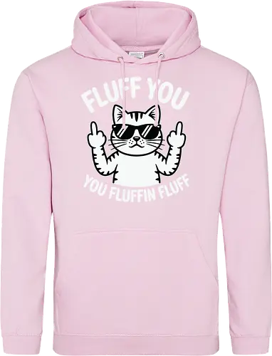Fluff you. You fluffin fluff