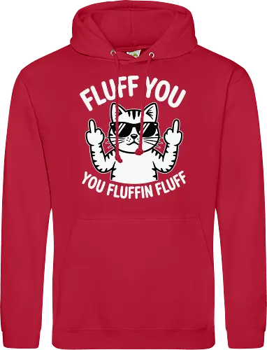 Fluff you. You fluffin fluff