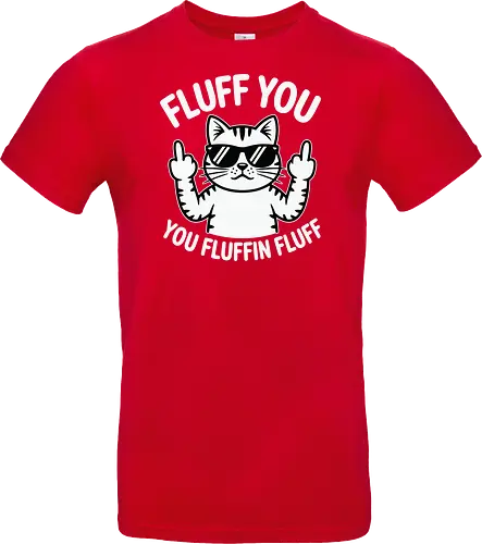 Fluff you. You fluffin fluff