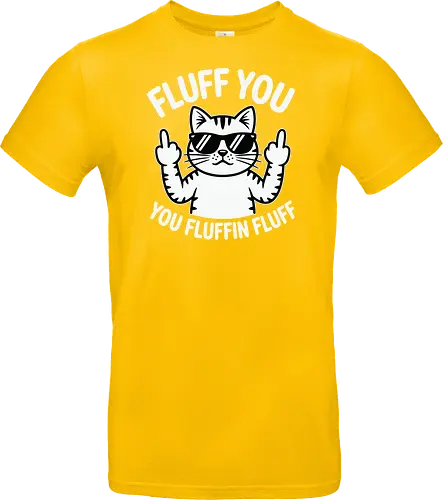 Fluff you. You fluffin fluff