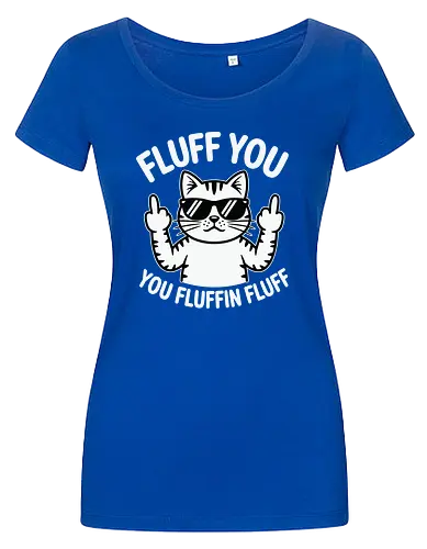 Fluff you. You fluffin fluff
