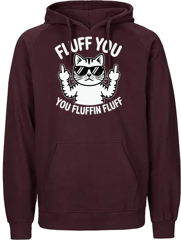 Fluff you. You fluffin fluff - cat, sunglasses, cartoon, humor, cheeky, playful, typography, design, gray, attitude - Fairtrade Hoodie