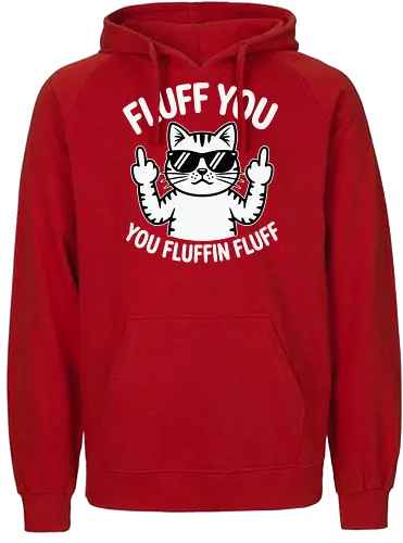 Fluff you. You fluffin fluff - cat, sunglasses, cartoon, humor, cheeky, playful, typography, design, gray, attitude - Fairtrade Hoodie
