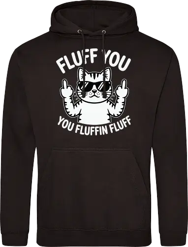 Fluff you. You fluffin fluff
