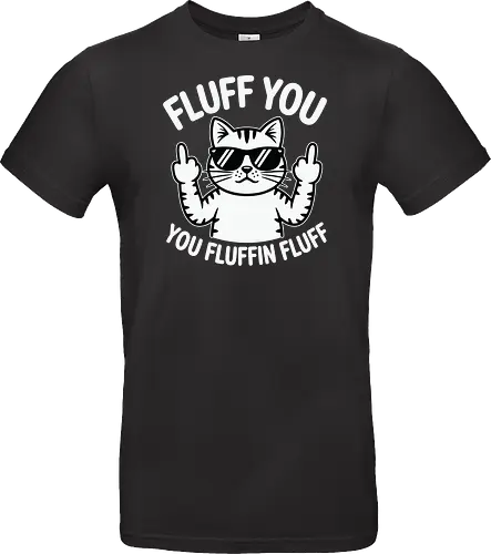 Fluff you. You fluffin fluff