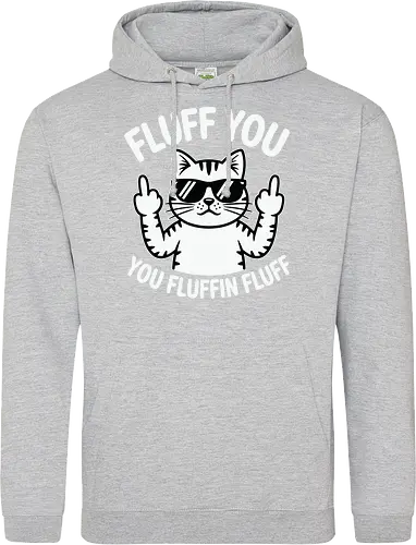Fluff you. You fluffin fluff