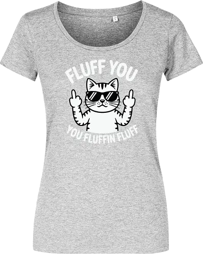 Fluff you. You fluffin fluff