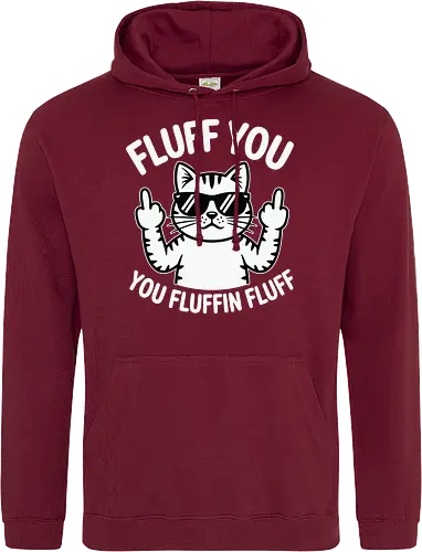 Fluff you. You fluffin fluff