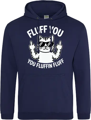 Fluff you. You fluffin fluff