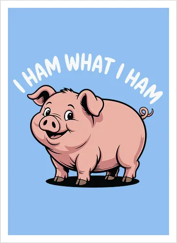 I HAM WHAT I HAM